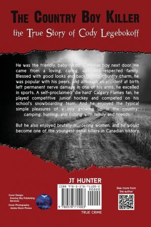 The Country Boy Killer: The True Story of Cody Legebokoff Canada's Teenage Serial Killer