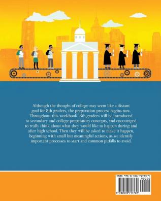 College Readiness 101: A High School & College Preparatory Workbook for 8th Grade Students