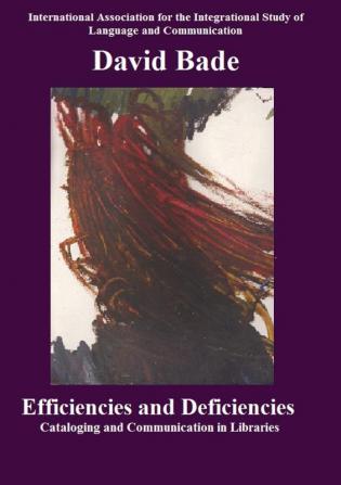 Efficiencies and Deficiencies: Cataloging and Communication in Libraries