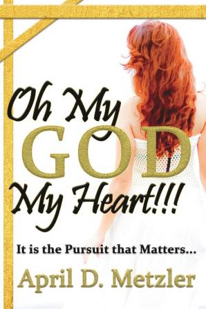 Oh My God My Heart!!!: It Is The Pursuit That Matters