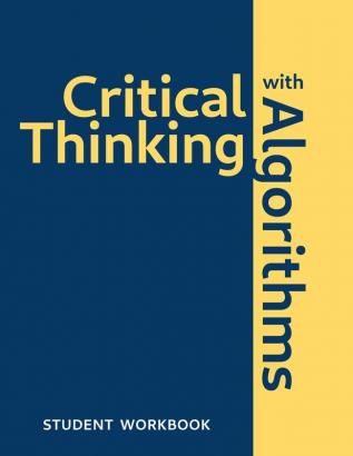 Critical Thinking With Algorithms: Student Workbook