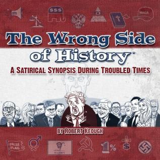 The Wrong Side of History: A Satirical Synopsis During Troubled Times