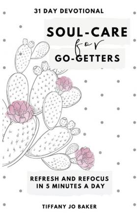 Soul-Care for Go-Getters: A 31 Day Devotional for Women