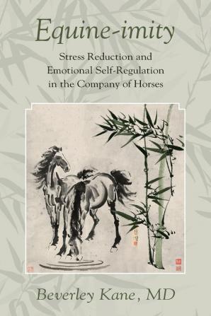 Equine-imity: Stress Reduction and Emotional Self-Regulation in the Company of Horses