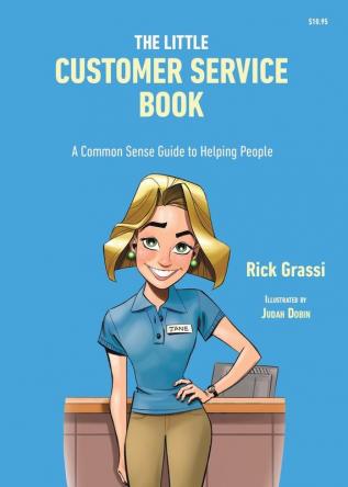 The Little Customer Service Book: A Common Sense Guide to Helping People