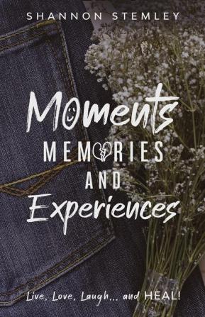 Moments Memories and Experiences