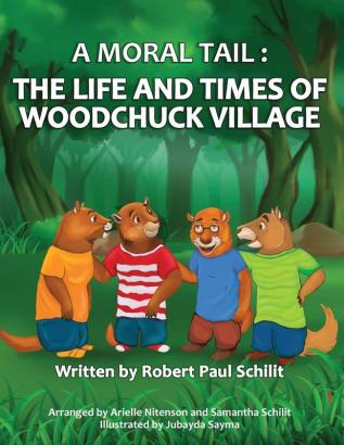 A Moral Tail: The Life and Times of Woodchuck Village