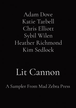 Lit Cannon: A Sampler From Mad Zebra Press