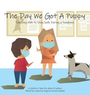 The Day We Got a Puppy: Teaching Kids to Stay Safe During a Pandemic