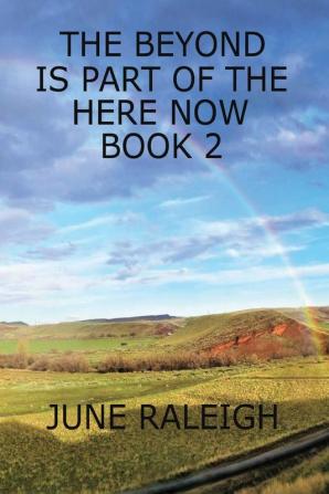 The Beyond is Part of the Here Now Book 2