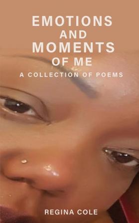 Emotions and Moments of Me ( A collection of poems)