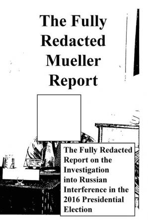 The Fully Redacted Mueller Report