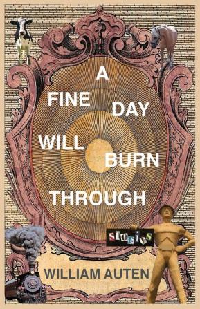 A Fine Day Will Burn Through: Stories