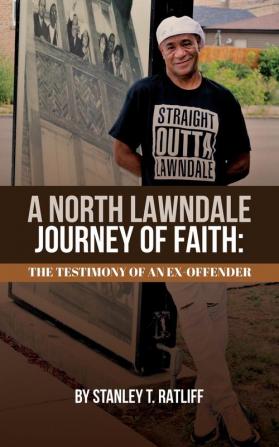 A North Lawndale Journey of Faith: The Testimony of an Ex-Offender