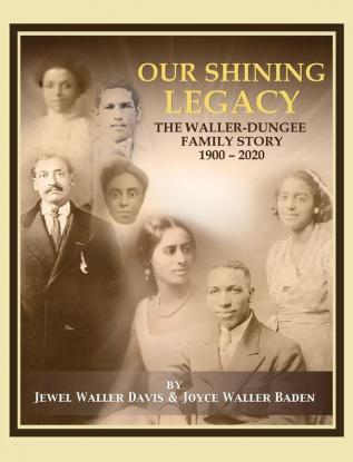 Our Shining Legacy: The Waller-Dungee Family Story 1900-2020