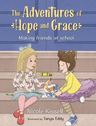 The Adventures of Hope and Grace: Making Friends at School