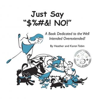 Just Say "$%#&! NO!": A Book Dedicated to the Well Intended Overextended!: 1 (Brutal Truth)