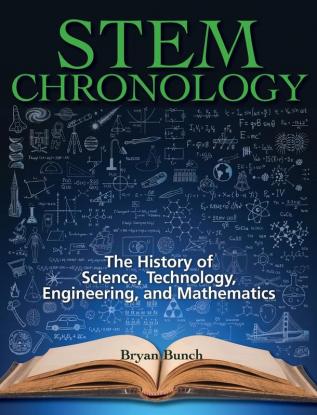 STEM Chronology: The History of Science Technology Engineering and Mathematics