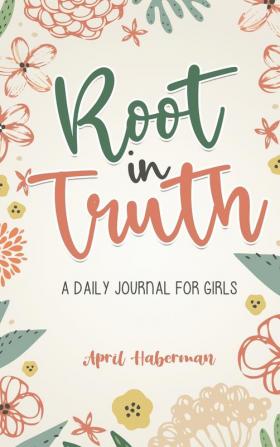 Root in Truth: A Daily Journal for Girls