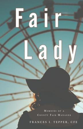 Fair Lady: Memoirs of a County Fair Manager