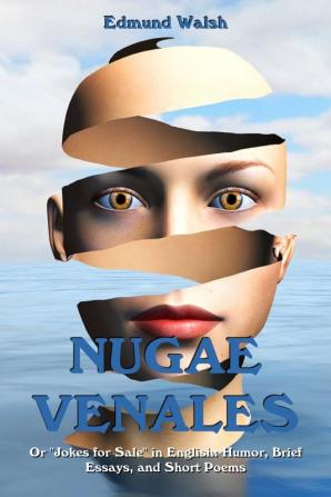 Nugae Venales: Or "Jokes For Sale" in English: Humor Brief Essays and Short Poems