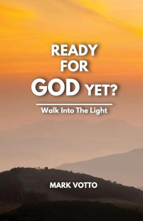 Ready for God Yet?