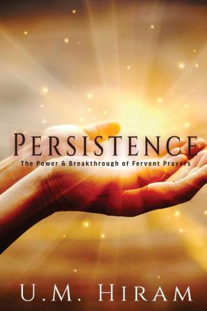 Persistence: The Power & Breakthrough of Fervent Prayers (Merry Hearts Inspirational Series (Book 8))