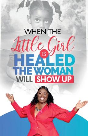 When The Little Girl Is Healed The Woman Will Show Up