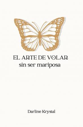 El arte de volar sin ser mariposa