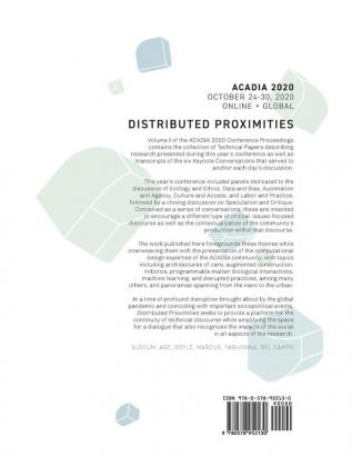 ACADIA 2020 Distributed Proximities: Proceedings of the 40th Annual Conference of the Association for Computer Aided Design in Architecture Volume I: Technical Papers Keynote Conversations