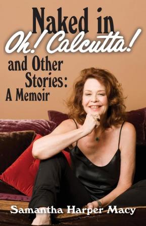 Naked in Oh! Calcutta! and Other Stories: a memoir