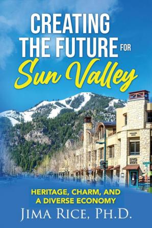 Creating the Future for Sun Valley: Heritage Charm and a Diverse Economy