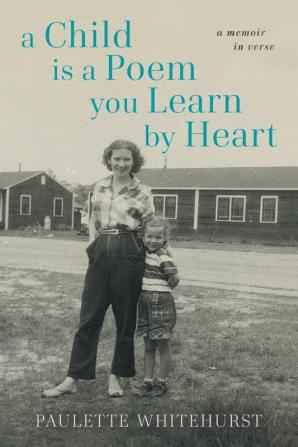 A Child is a Poem You Learn by Heart: A Memoir in Verse