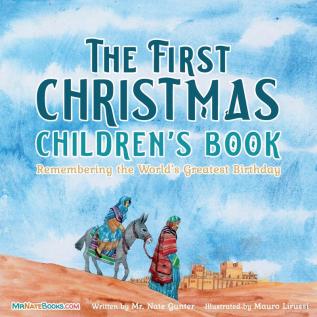 The First Christmas Children's Book: Remembering the World's Greatest Birthday: 11 (Children Books about Life and Behavior)