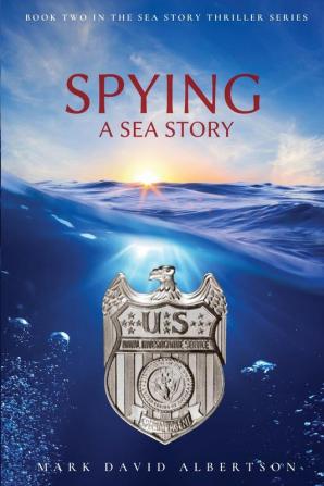 Spying: A Sea Story: A Sea Story