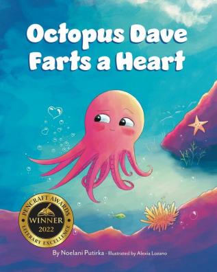 Octopus Dave Farts a Heart: A Children's Book About Empathy and Embracing Differences