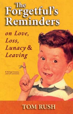 The Forgetful's Reminders On Love Loss Lunacy & Leaving