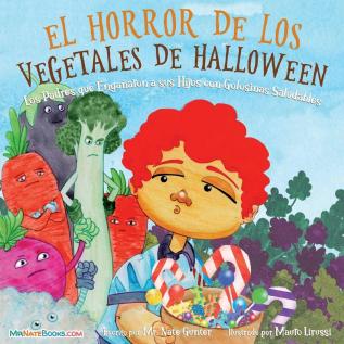 Halloween Vegetable Horror Children's Book (Spanish): When Parents Tricked Kids with Healthy Treats: 10 (Spanish Children Books about Life and Behavior)