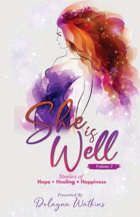 She Is Well Volume 2 Stories of Hope Healing and Happiness