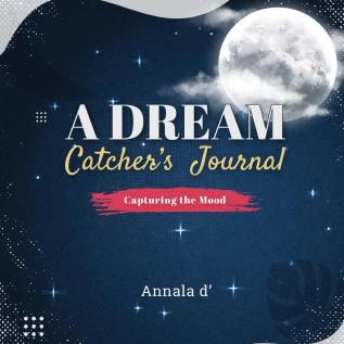 A Dream Catcher's Journal: Capturing The Mood