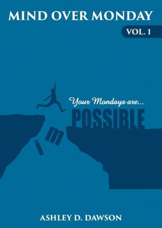 Mind Over Monday: Your Mondays are Possible