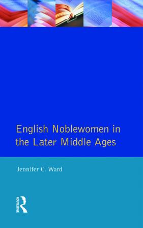 English Noblewomen in the Later Middle Ages