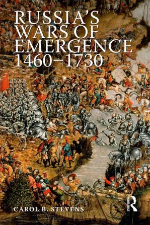 Russia's Wars of Emergence 1460-1730