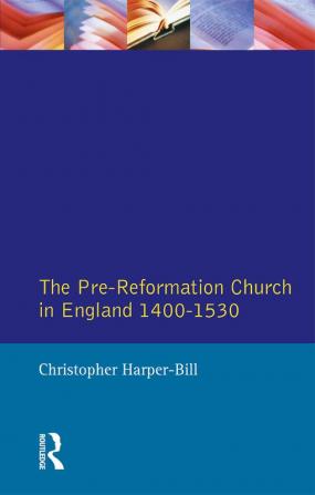 Pre-Reformation Church in England 1400-1530