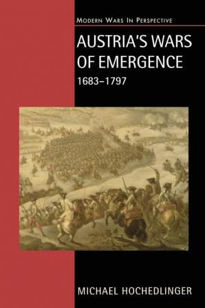 Austria's Wars of Emergence 1683-1797