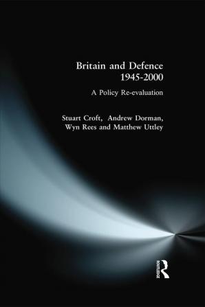 Britain and Defence 1945-2000