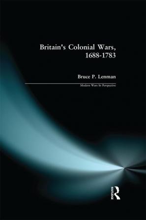 Britain's Colonial Wars 1688-1783