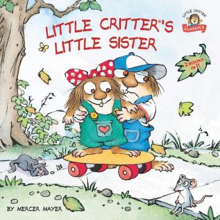 Little Critter's Little Sister 2-books-in-1