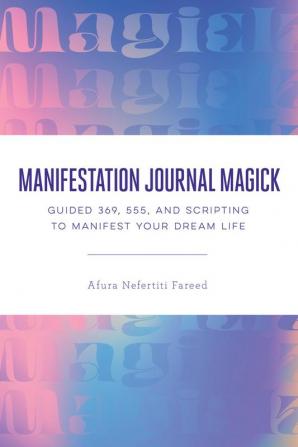 Manifestation Journal Magick: Guided 369