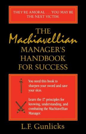 The Machiavellian Manager's Handbook for Success